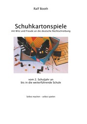 Schuhkartonspiele - Mit Witz und Freude an die deutsche Rechtschreibung
