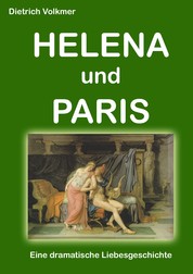 Helena und Paris - Eine dramatische Liebesgeschichte