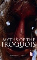Erminnie A. Smith: Myths of the Iroquois 