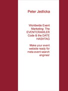 Peter Jedlicka: Worldwide Event Marketing: The Eventcrawler Code & the Date Hashtag 