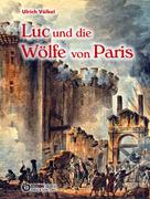 Ulrich Völkel: Luc und die Wölfe von Paris 