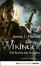 Die Wikinger - Die Rache des Kriegers - Historischer Roman