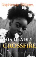 Stephionee Williams: His Deadly Crossfire (BWWM) 