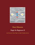 Harry Eilenstein: Magic for Beginners II 