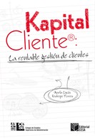Marta Lucía Restrepo: Kapital Cliente: la rentable gestión de clientes 