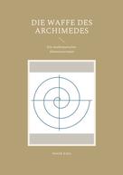 Henrik Kratz: Die Waffe des Archimedes 