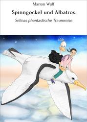 Spinngockel und Albatros - Selinas phantastische Traumreise