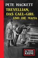 Pete Hackett: Trevellian, das Callgirl und die Mafia: Action Krimi 