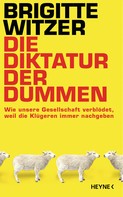 Brigitte Witzer: Die Diktatur der Dummen ★★
