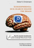 Dieter K. Christmann: Schizophrenia - Sick search engine the brain 