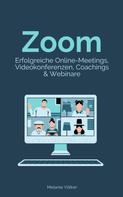 Melanie Völker: Zoom - Erfolgreiche Online-Meetings, Videokonferenzen, Coachings & Webinare 