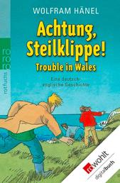 Achtung, Steilklippe! - Trouble in Wales - Eine deutsch-englische Geschichte