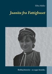 Juanita fra Fattighuset - Bolthøj historier - en sogne-krønike.