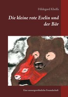 Hildegard Khelfa: Die kleine rote Eselin und der Bär 