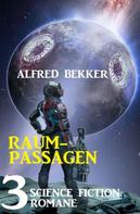 Alfred Bekker: Raumpassagen: 3 Science Fiction Romane 