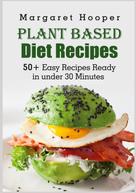 Margaret Hooper: Plant Based Diet Recipes 