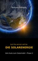 Wolfgang Schreiber: but the winner will be DIE SOLARENERGIE 