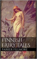 Parker Fillmore: Finnish Fairy Tales 