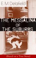 E. M. Delafield: The Messalina of the Suburbs (Based on a True Story) 
