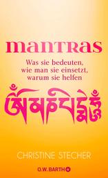 Mantras - Was sie bedeuten, wie man sie einsetzt, warum sie helfen