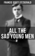 F. Scott Fitzgerald: ALL THE SAD YOUNG MEN 