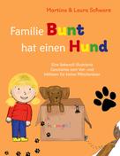 Martina Schwarz: Familie Bunt hat einen Hund 