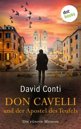 Don Cavelli und der Apostel des Teufels: Die fünfte Mission - Ein actiongeladener Vatikan-Krimi