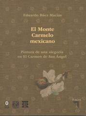 El Monte Carmelo Mexicano. Pintura de una alegoría en El Carmen de San Angel - Una ficción en el contexto simbólico de las montañas