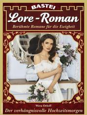Lore-Roman 126 - Der verhängnisvolle Hochzeitsmorgen