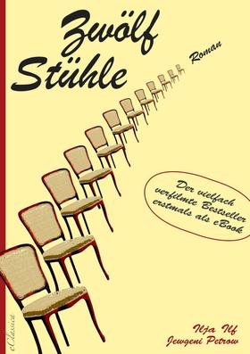 Zwölf Stühle – Der vielfach verfilmte Bestseller erstmals als eBook