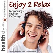 Enjoy 2 Relax - Entspannungsübungen für Teenager