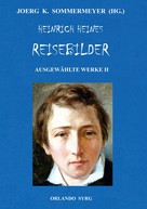 Heinrich Heine: Heinrich Heines Reisebilder. Ausgewählte Werke II 