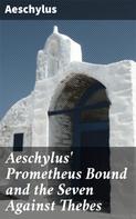 Aeschylus: Aeschylus' Prometheus Bound and the Seven Against Thebes 