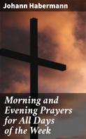 Johann Habermann: Morning and Evening Prayers for All Days of the Week 