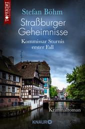 Straßburger Geheimnisse - Kommissar Sturnis erster Fall - Kriminalroman