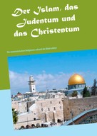 Rolf Wiesenhütter: Der Islam, das Judentum und das Christentum 