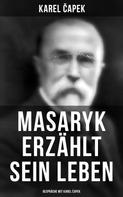 Karel Capek: Masaryk erzählt sein Leben (Gespräche mit Karel Čapek) 