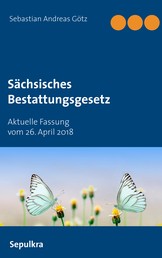 Sächsisches Bestattungsgesetz - Aktuelle Fassung vom 26. April 2018