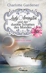 Lady Arrington und der dunkle Schatten des Mondes - Ein Kreuzfahrt-Krimi