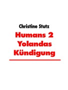 Christine Stutz: Humans 2 Yolandas Kündigung ★★★★★