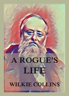 Wilkie Collins: A Rogue's Life 