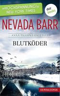Nevada Barr: Blutköder: Anna Pigeon ermittelt - Band 6: Kriminalroman ★★★★