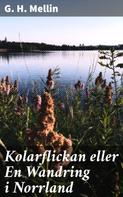 G. H. Mellin: Kolarflickan eller En Wandring i Norrland 