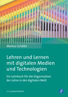 Markus Schäfer: Lehren und Lernen mit digitalen Medien und Technologien 