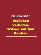 Christine Stutz: Verlieben verboten- Witwer mit fünf Kindern ★★★★★