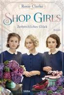 Rosie Clarke: Shop Girls - Zerbrechliches Glück ★★★★
