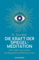 Tara Well: Die Kraft der Spiegel-Meditation 