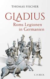 Gladius - Roms Legionen in Germanien