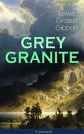 Lewis Grassic Gibbon: GREY GRANITE (Unabridged) 