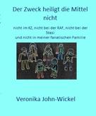 Veronika John-Wickel: Der Zweck heiligt die Mittel nicht 